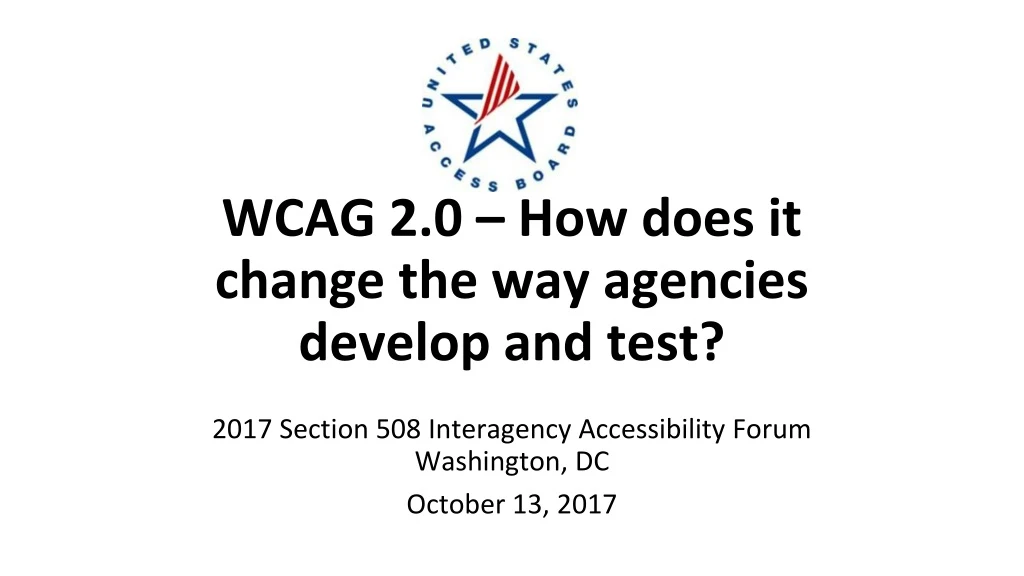 wcag 2 0 how does it change the way agencies develop and test