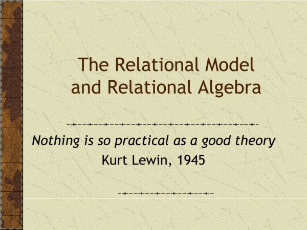 The Relational Model and Relational Algebra