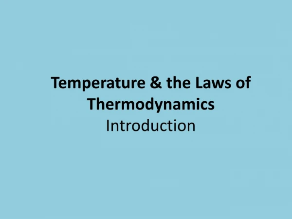 Temperature &amp; the Laws of Thermodynamics Introduction