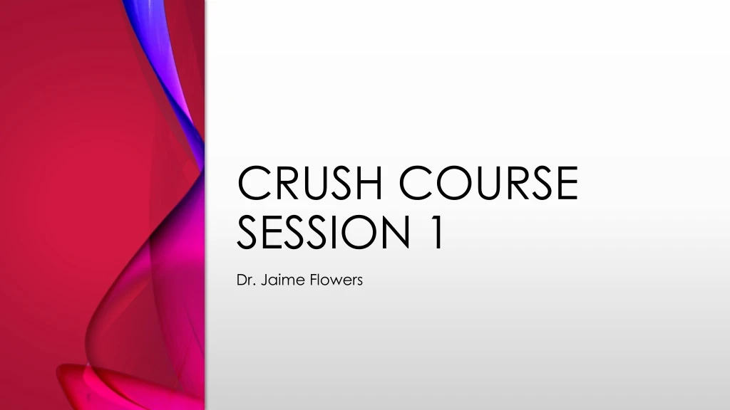 crush course session 1