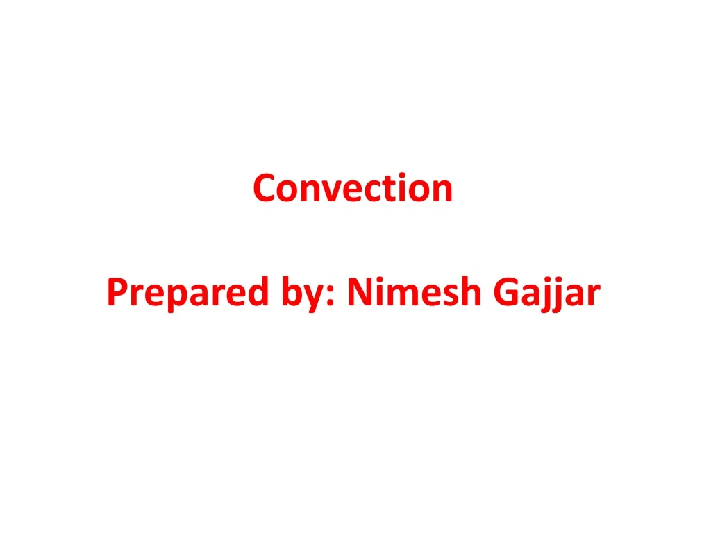 convection prepared by nimesh gajjar