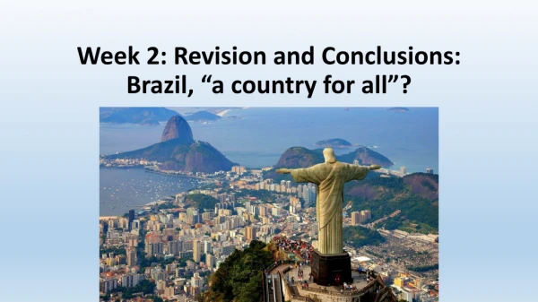 Week 2: Revision and Conclusions: Brazil, “a country for all”?