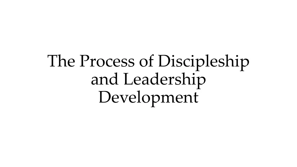 the process of discipleship and leadership development