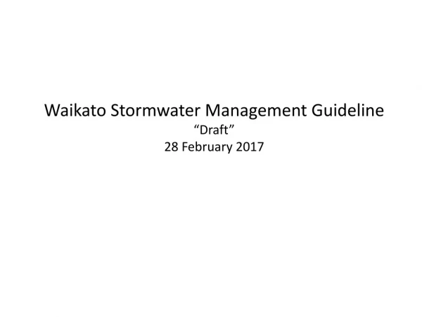 Waikato Stormwater Management Guideline “Draft” 28 February 2017