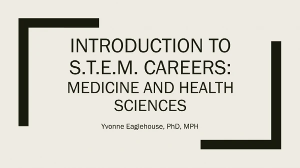 Introduction to S.T.E.M. Careers: Medicine and Health Sciences
