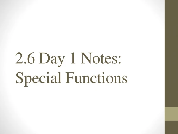 2.6 Day 1 Notes: Special Functions