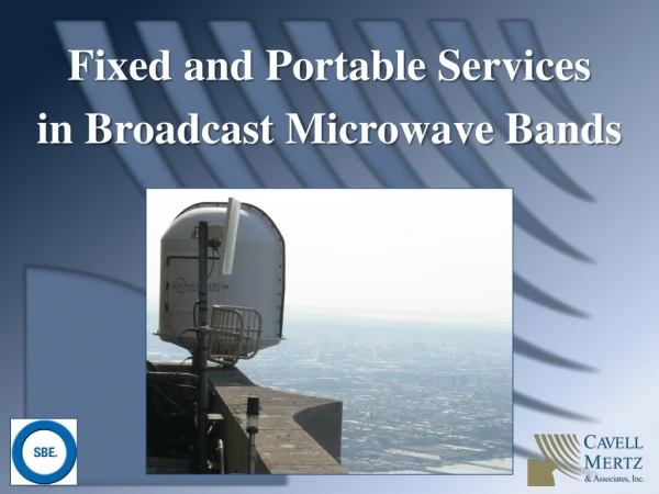 Fixed and Portable Services in Broadcast Microwave Bands
