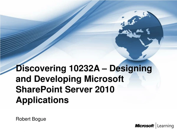 Discovering 10232A – Designing and Developing Microsoft SharePoint Server 2010 Applications