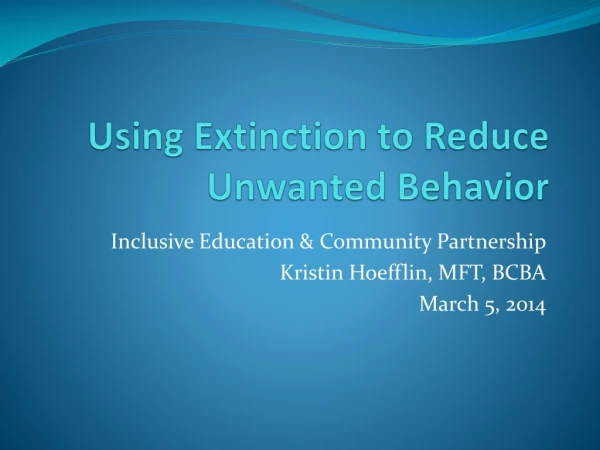 Using Extinction to Reduce Unwanted Behavior