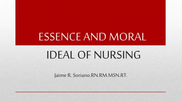 ESSENCE AND MORAL IDEAL OF NURSING