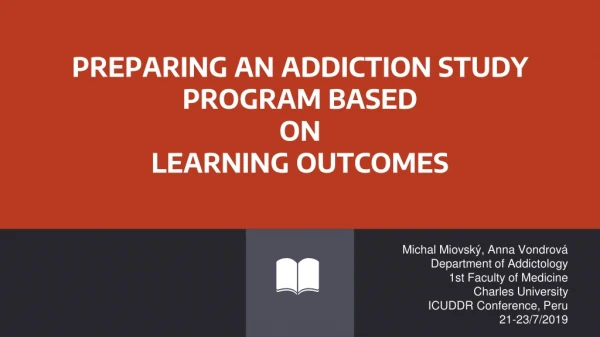 PREPARING AN ADDICTION STUDY PROGRAM BASED ON LEARNING OUTCOMES