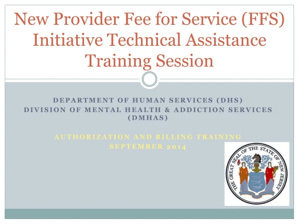 New Provider Fee for Service (FFS) Initiative Technical Assistance Training Session