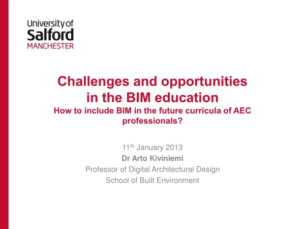 11 th January 2013 Dr Arto Kiviniemi Professor of Digital Architectural Design