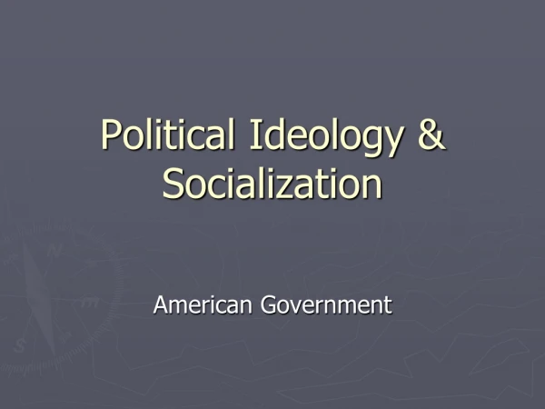 Political Ideology &amp; Socialization