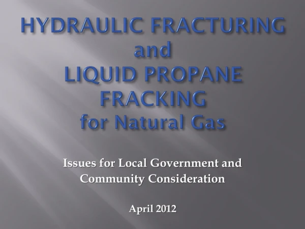 HYDRAULIC FRACTURING and LIQUID PROPANE FRACKING for Natural Gas