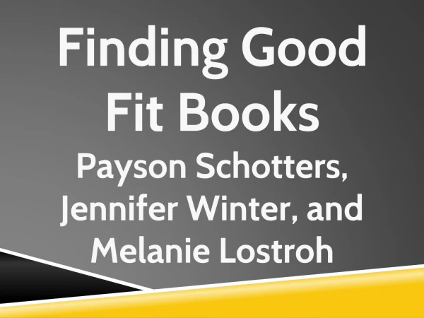 Finding Good Fit Books Payson Schotters, Jennifer Winter, and Melanie Lostroh