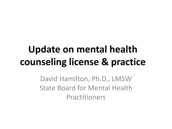 Update on mental health counseling license &amp; practice
