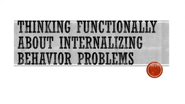 Thinking Functionally about internalizing behavior problems