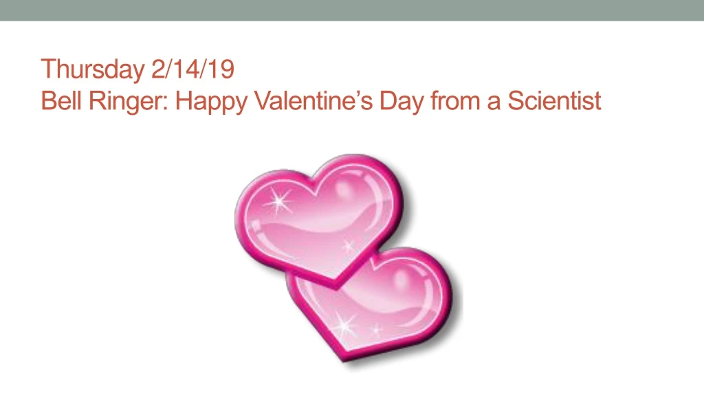 thursday 2 14 19 bell ringer happy valentine s day from a scientist