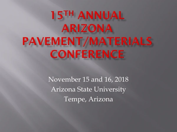 15 th Annual Arizona Pavement/Materials Conference