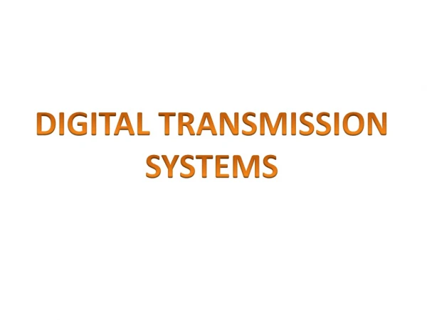 DIGITAL TRANSMISSION SYSTEMS
