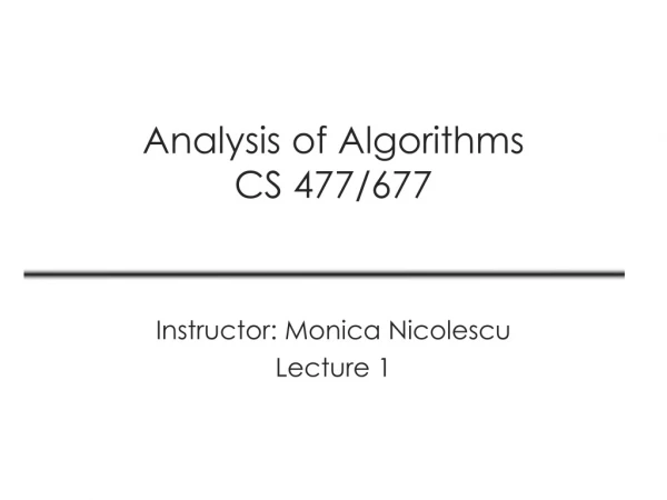 Analysis of Algorithms CS 477/677