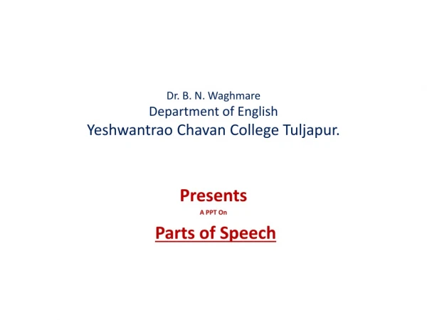 Dr. B. N. Waghmare Department of English Yeshwantrao Chavan College Tuljapur .