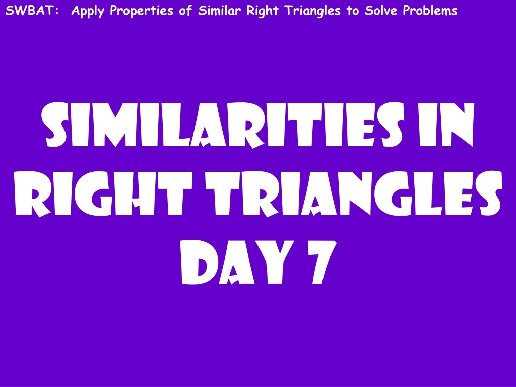 swbat apply properties of similar right triangles