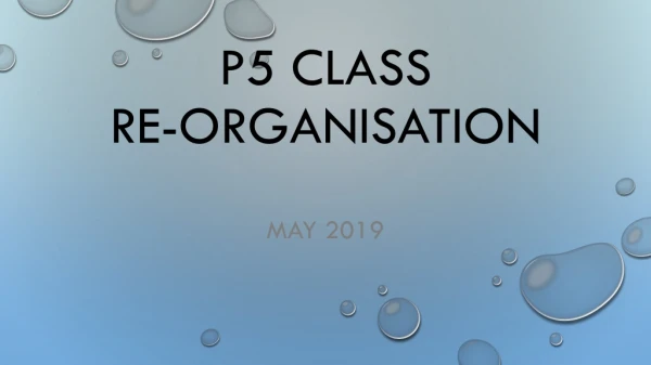 P5 Class re- organisation