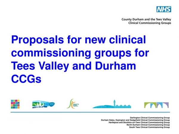 Proposals for new clinical commissioning groups for Tees Valley and Durham CCGs