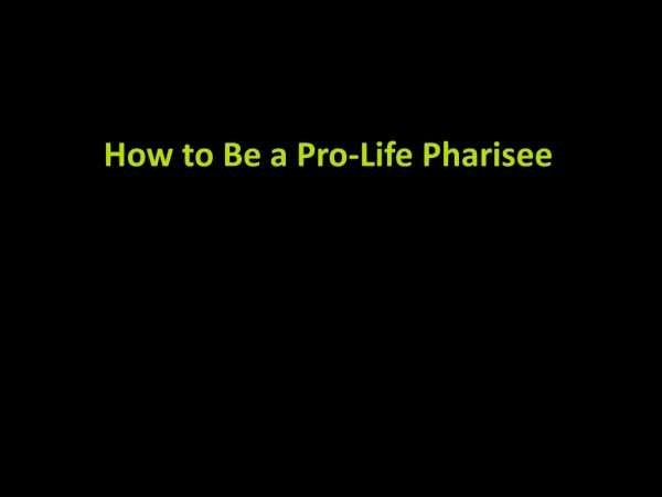 How to Be a Pro-Life Pharisee