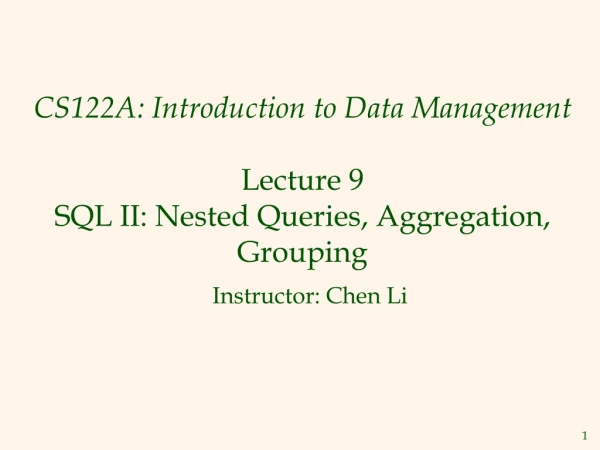 CS122A: Introduction to Data Management Lecture 9 SQL II: Nested Queries, Aggregation, Grouping