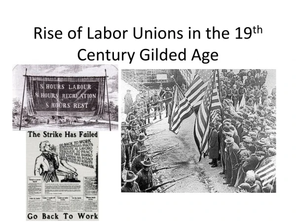 Rise of Labor Unions in the 19 th Century Gilded Age