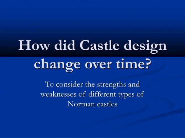 How did Castle design change over time?