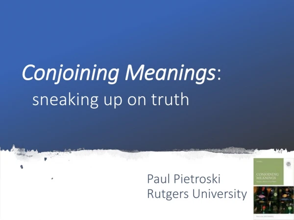 Conjoining Meanings : sneaking up on truth