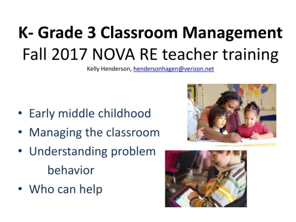 Early middle childhood Managing the classroom Understanding problem behavior Who can help