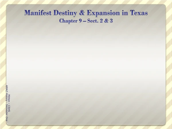 Manifest Destiny &amp; Expansion in Texas Chapter 9 – Sect. 2 &amp; 3