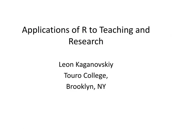 Applications of R to Teaching and Research