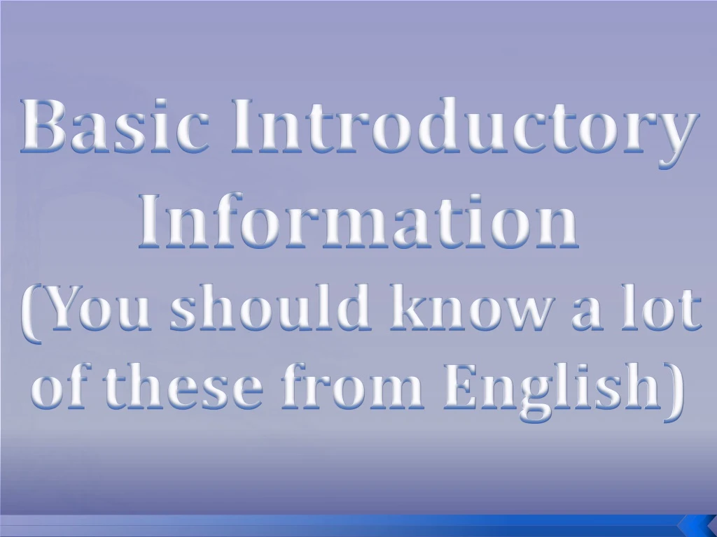 basic introductory information you should know