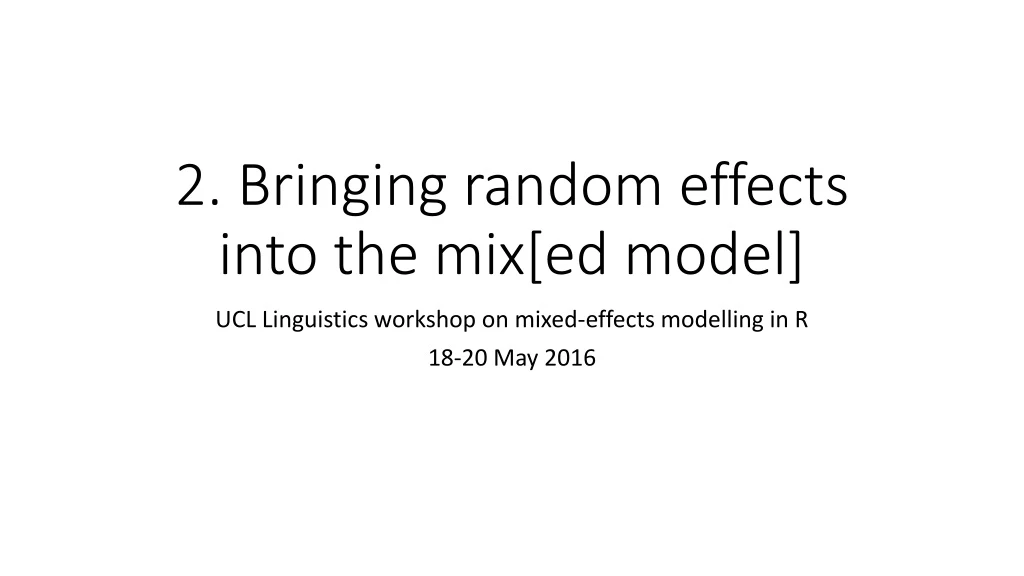 2 bringing random effects into the mix ed model