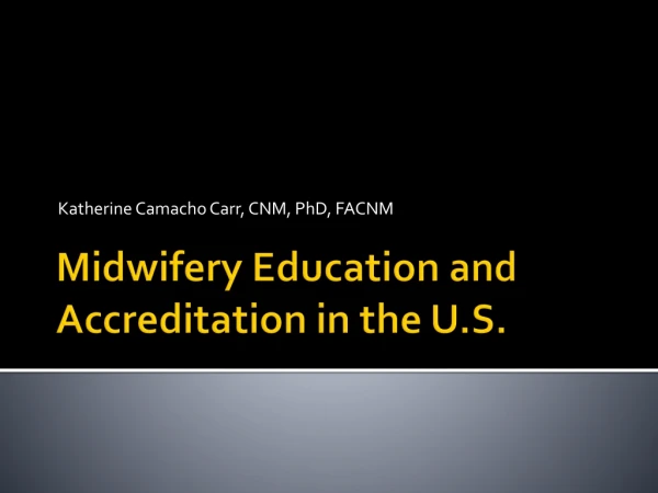 Midwifery Education and Accreditation in the U.S.