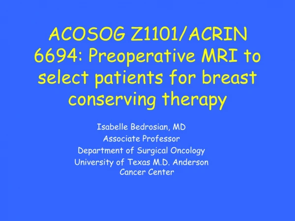 ACOSOG Z1101/ACRIN 6694: Preoperative MRI to select patients for breast conserving therapy