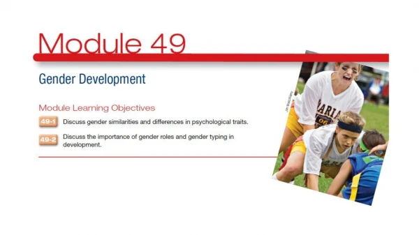 49.1 – Discuss gender similarities and differences in psychological traits .