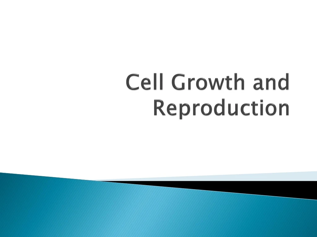 cell growth and reproduction