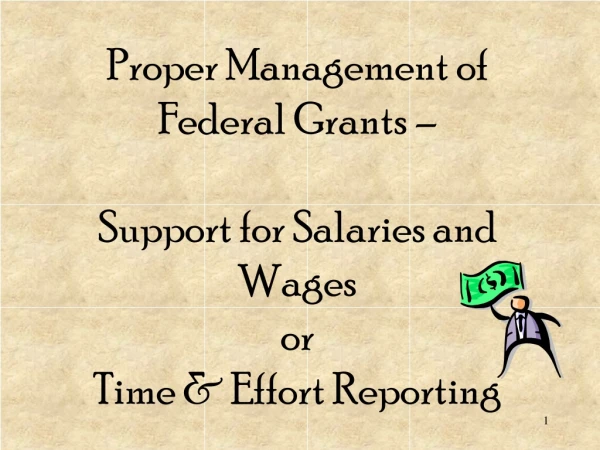 Proper Management of Federal Grants – Support for Salaries and Wages or Time &amp; Effort Reporting