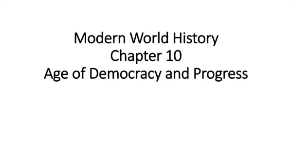 Modern World History Chapter 10 Age of Democracy and Progress