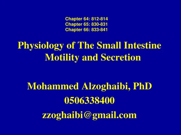 Physiology of The Small Intestine Motility and Secretion Mohammed Alzoghaibi , PhD 0506338400