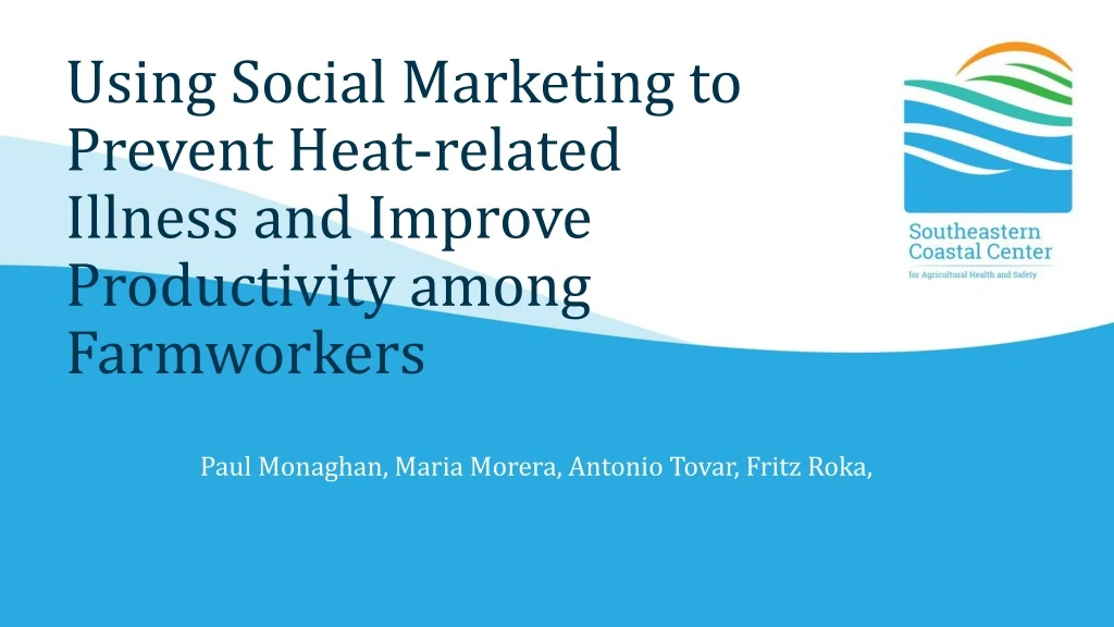 using social marketing to prevent heat related illness and improve productivity among farmworkers
