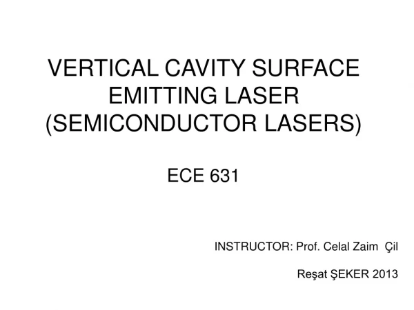 VERTICAL CAVITY SURFACE EMITTING LASER (SEMICONDUCTOR LASERS) ECE 631