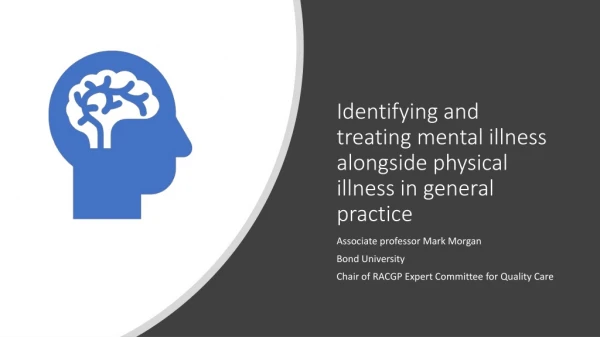 Identifying and treating mental illness alongside physical illness in general practice